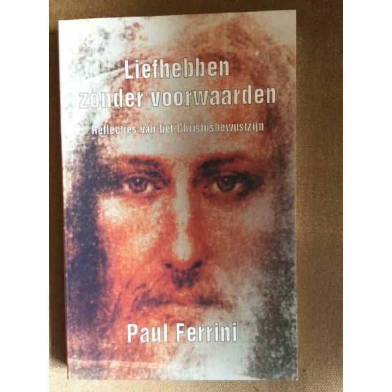 LIEFHEBBEN ZONDER VOORWAARDEN Paul Ferrini