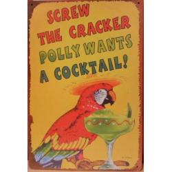Screw the cracker Polly wants a cocktail reclamebord metaal